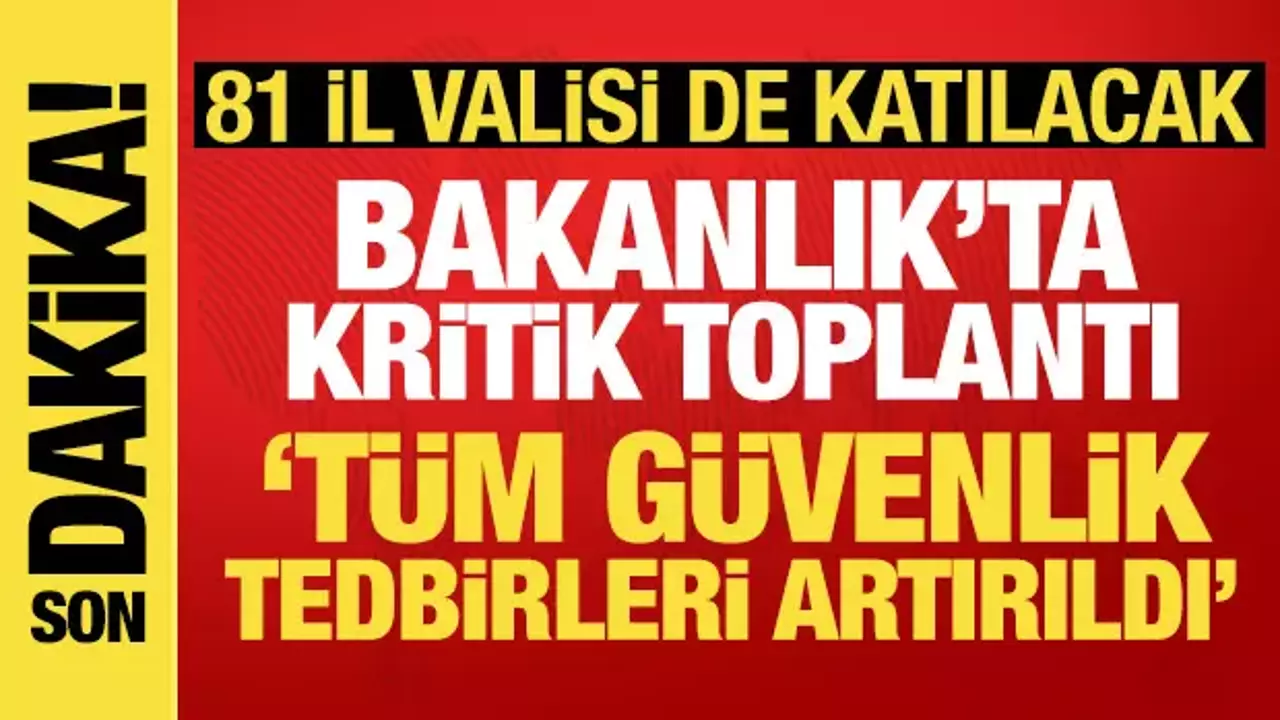İçişleri Bakanlığında Çiftçi ve Tekin'in katılımıyla kararı: Güvenlik tedbirleri artırıldı