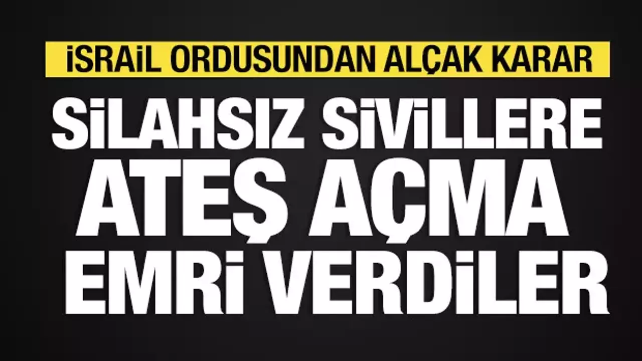 İsrail ordusundan silahsız sivillere ateş açma emri