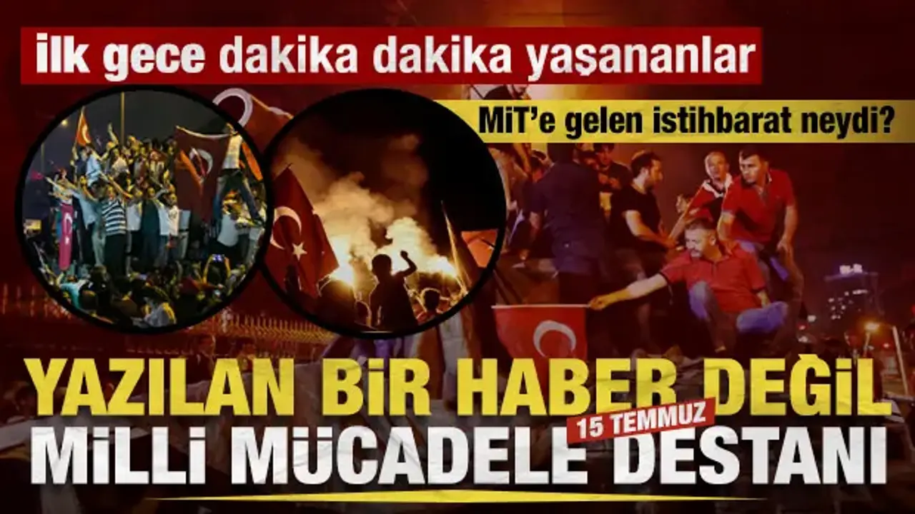 15 Temmuz’da MİT’e gelen ve ihanet planını bozan o kritik ihbar! Dakika dakika yaşananlar