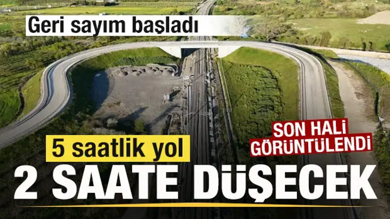 2 ilde heyecanlı bekleyiş! Geri sayım başladı! 5 saatlik yol 2 saate düşecek