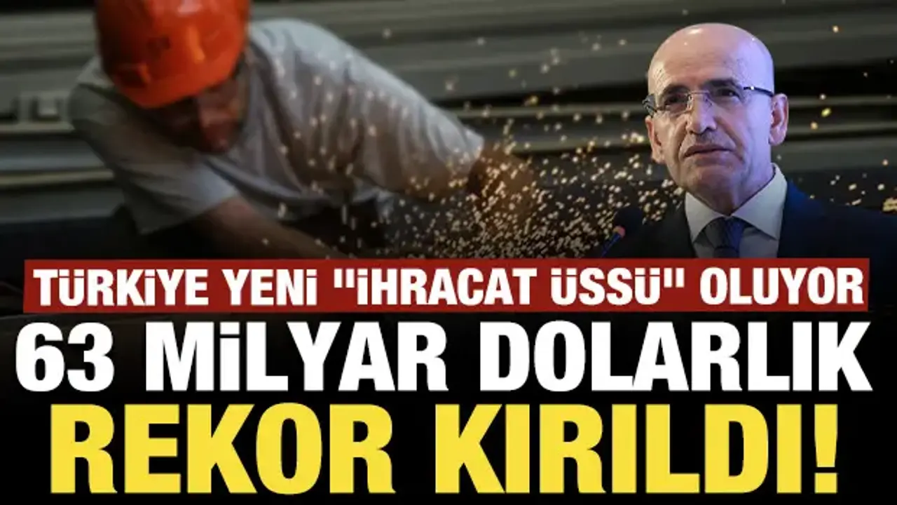 63 milyar dolarlık rekor kırıldı! Türkiye yeni 