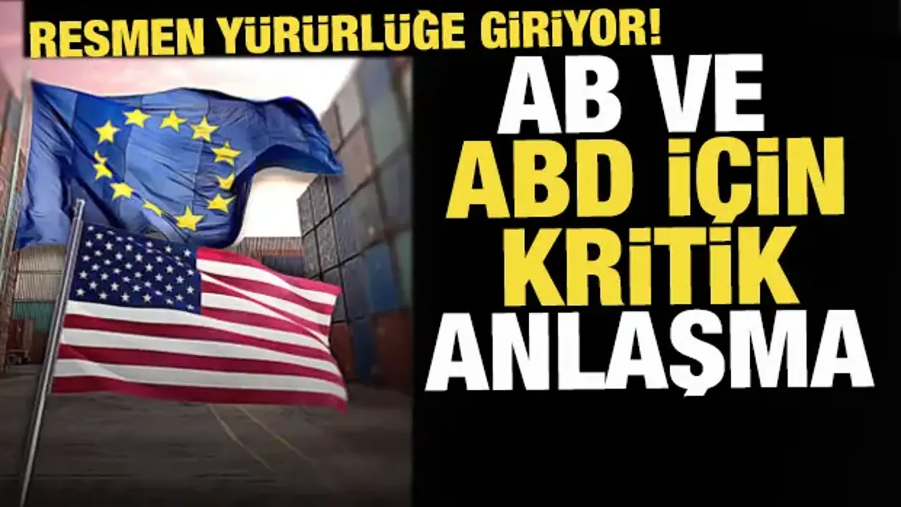 AB-ABD ticaret anlaşması yarın yürürlüğe giriyor