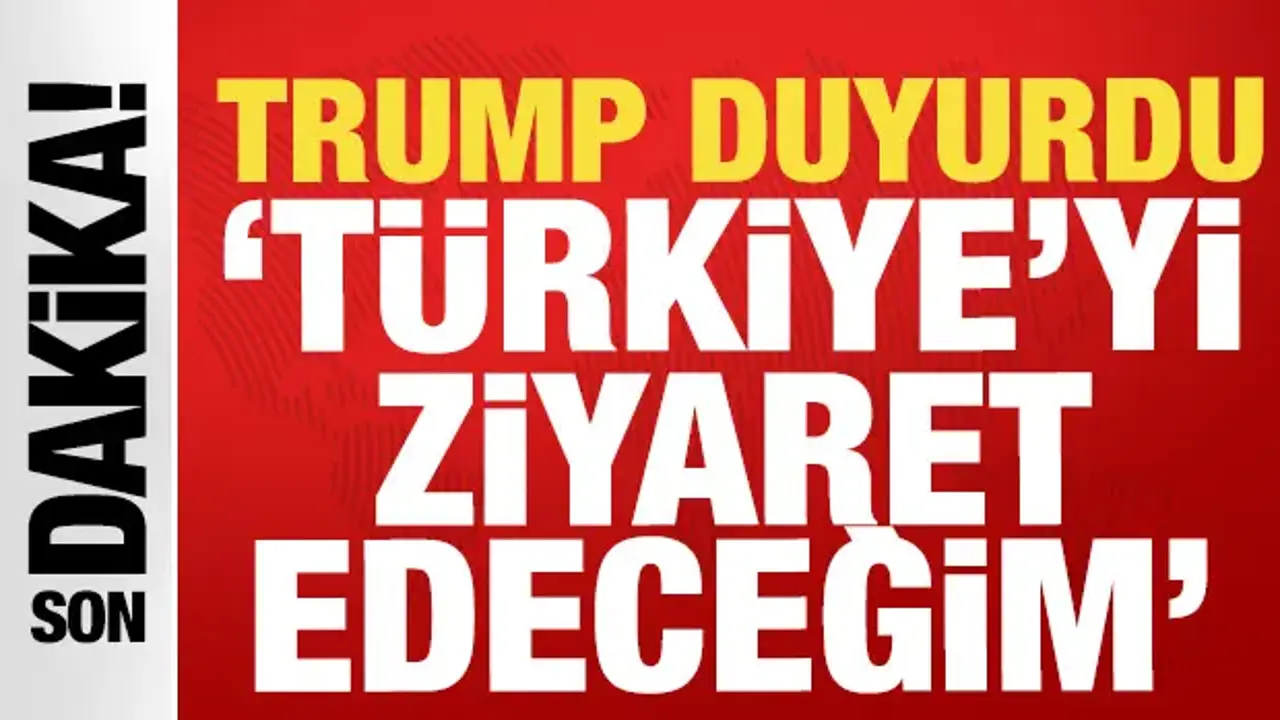 ABD Başkanı Trump duyurdu: Türkiye'yi ziyaret edeceğim