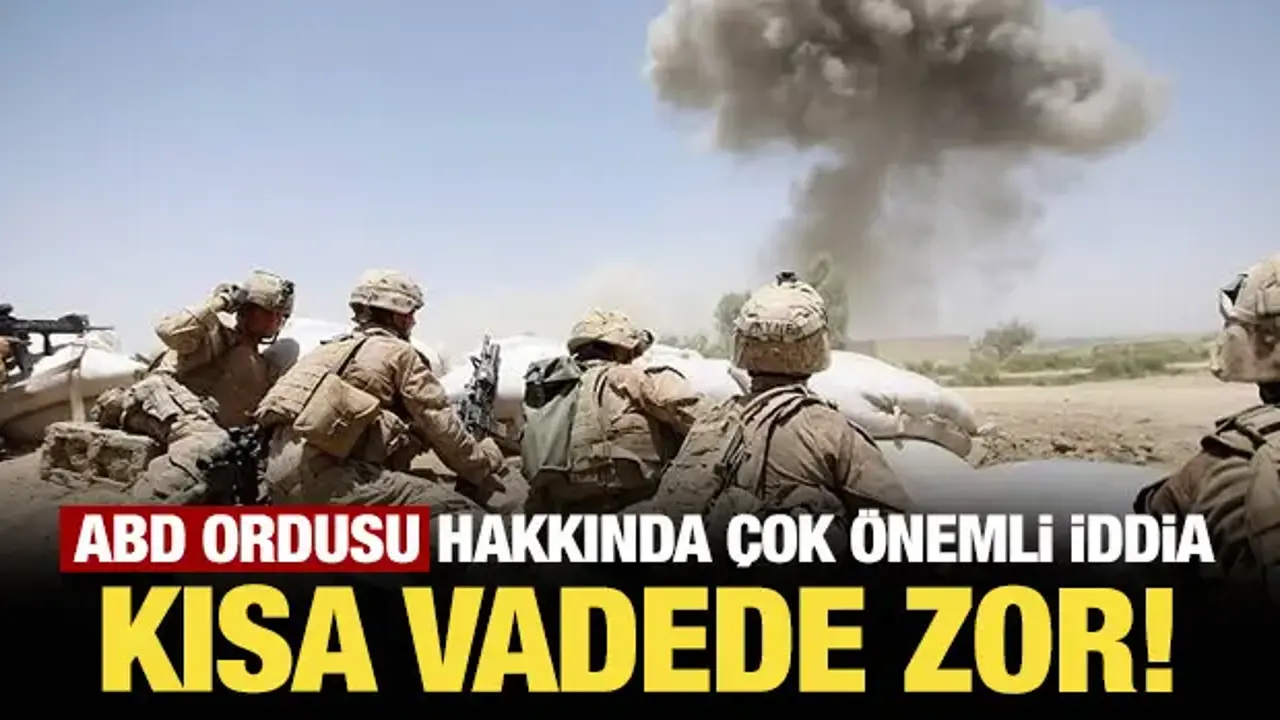 ABD ordusu hakkında çok önemli iddia: Kısa vadede zor!