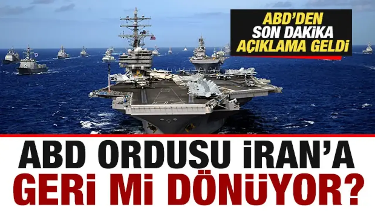 ABD ordusu İran'a geri mi dönüyor? ABD'den son dakika açıklama geldi!
