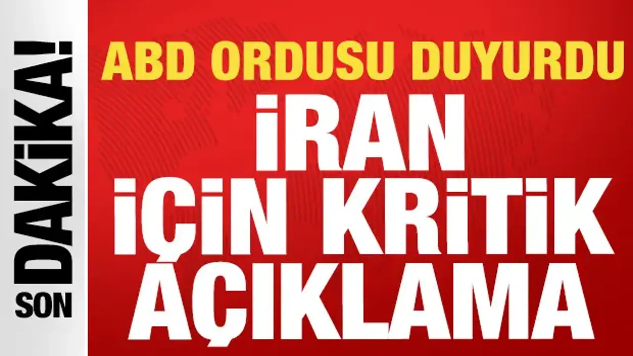 ABD ordusu son dakika duyurdu: İran hakkında kritik açıklama!