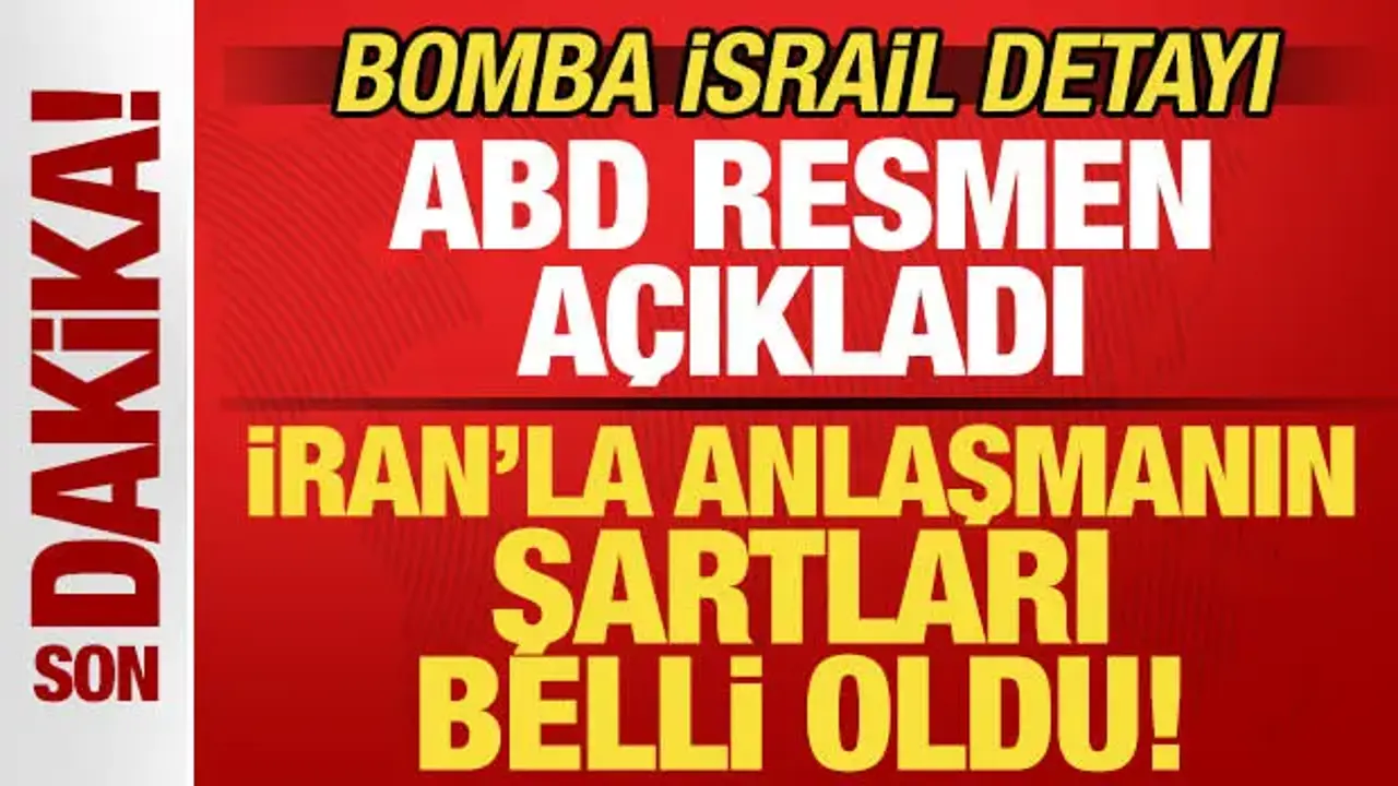 ABD resmen açıkladı! İran'la anlaşmanın şartları belli oldu! Bomba İsrail detayı