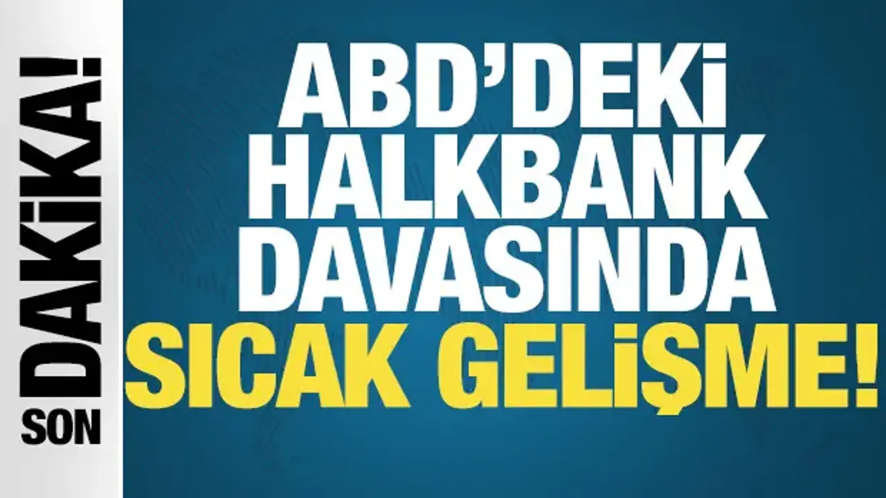 ABD'deki Halkbank davası düştü!