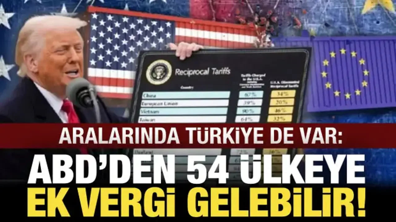 ABD'den çarpıcı rapor: Türkiye'ye ek vergi gelebilir!