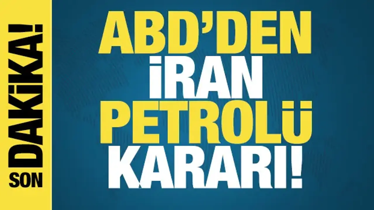 ABD'den İran petrolü kararı
