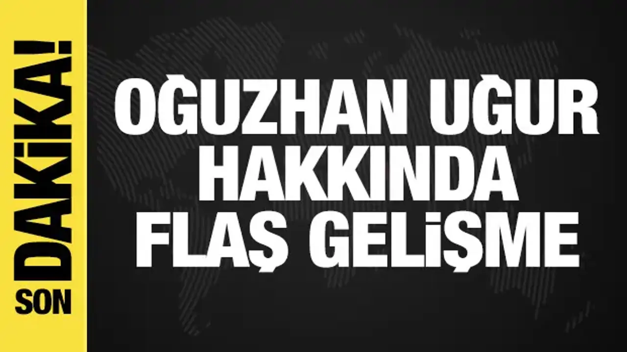 Ahbap soruşturması: Oğuzhan Uğur hakkında son dakika gelişmesi