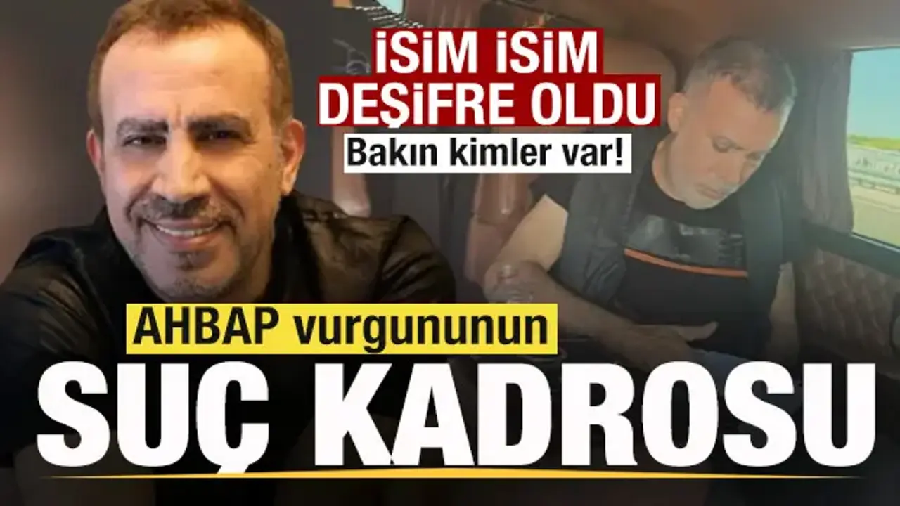 AHBAP vurgununun suç kadrosu! İsim isim deşifre oldu!