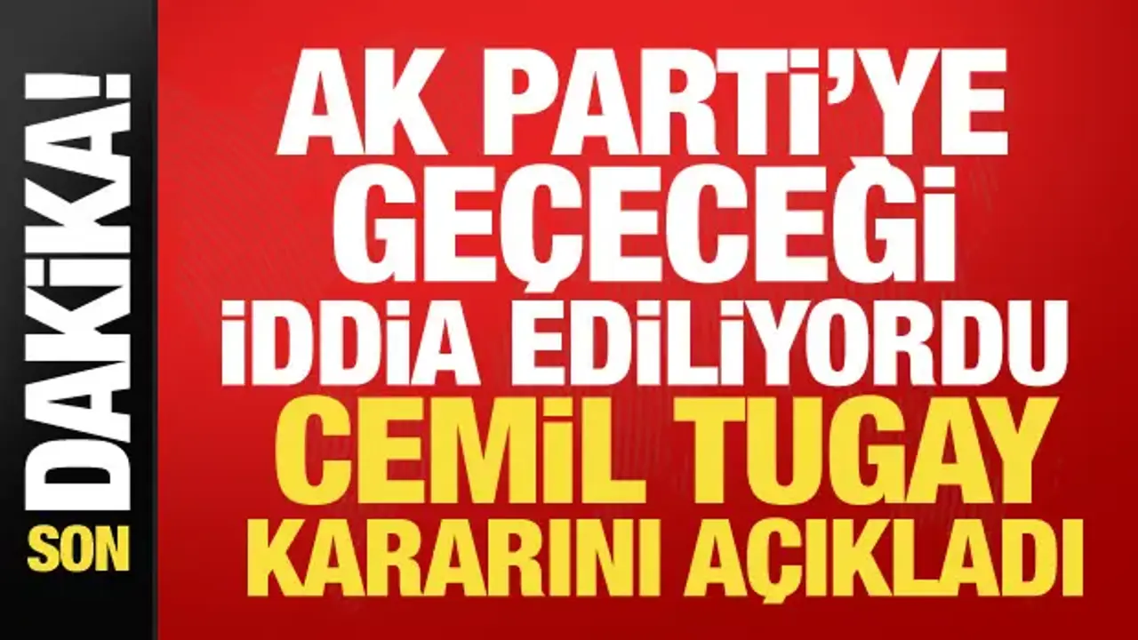 AK Parti iddiaları gündeme gelmişti! Cemil Tugay kararını açıkladı