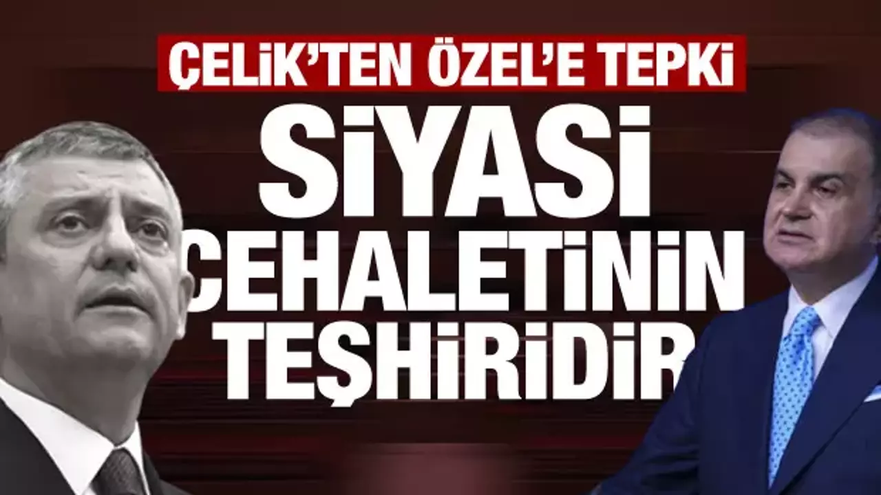 AK Parti Sözcüsü Çelik'ten Özgür Özel'e tepki: Siyasi yetersizliğinin ispatı