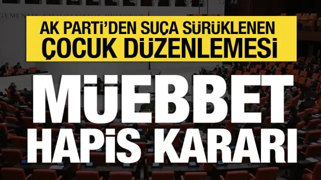 AK Parti'den suça sürüklenen çocuk düzenlemesi