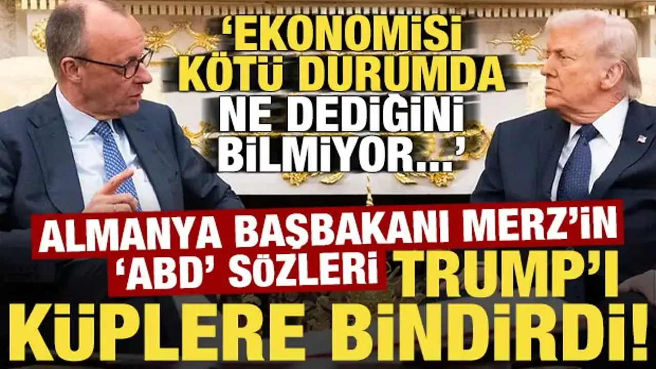 Almanya Başbakanı Merz'in 'ABD' sözleri Trump'ı çıldırttı: Ekonomik durumuna şaşmamalı...