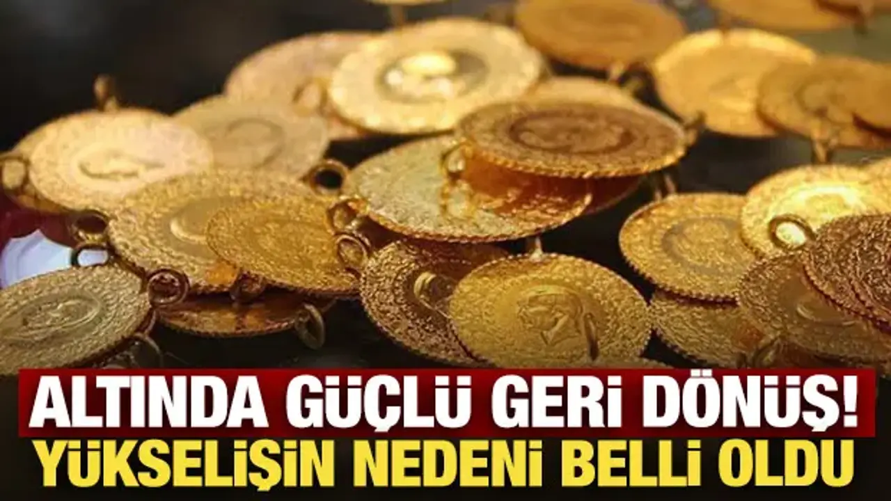 Altında güçlü geri dönüş! Yükselişin nedeni belli oldu