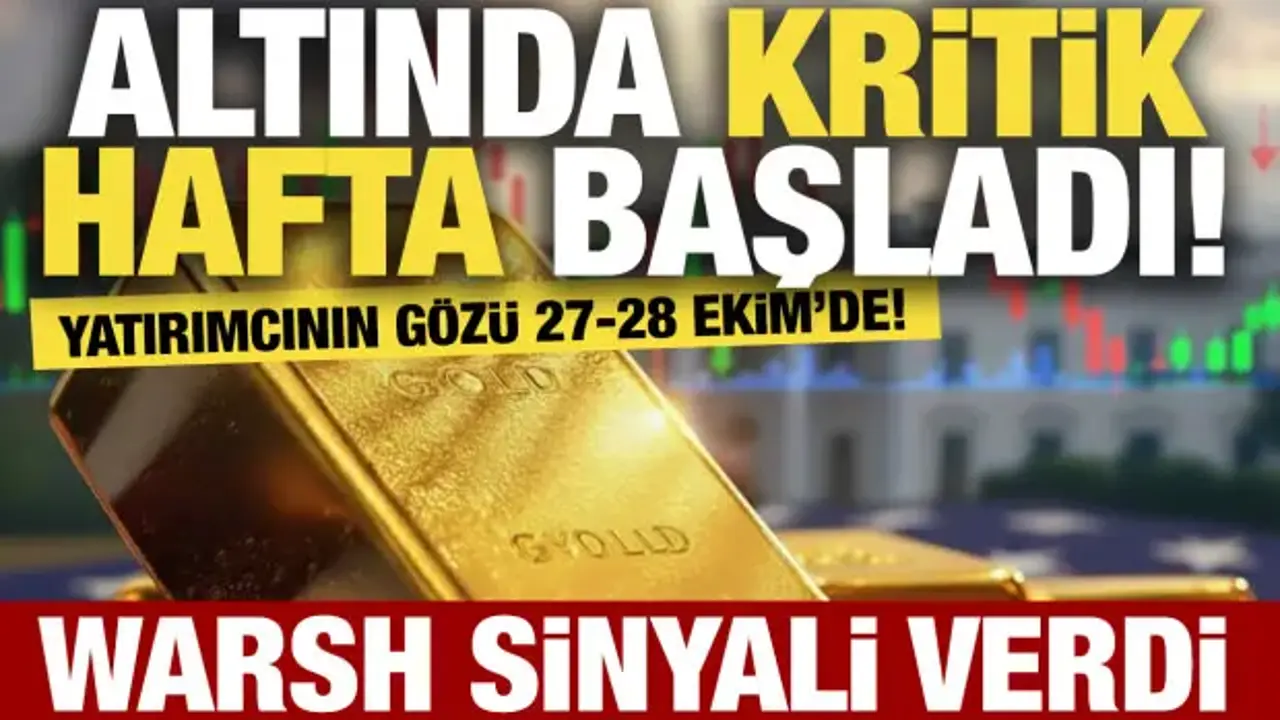 Altında kritik hafta başladı! Yatırımcının gözü 27-28 Ekim’de! Warsh sinyali verdi!