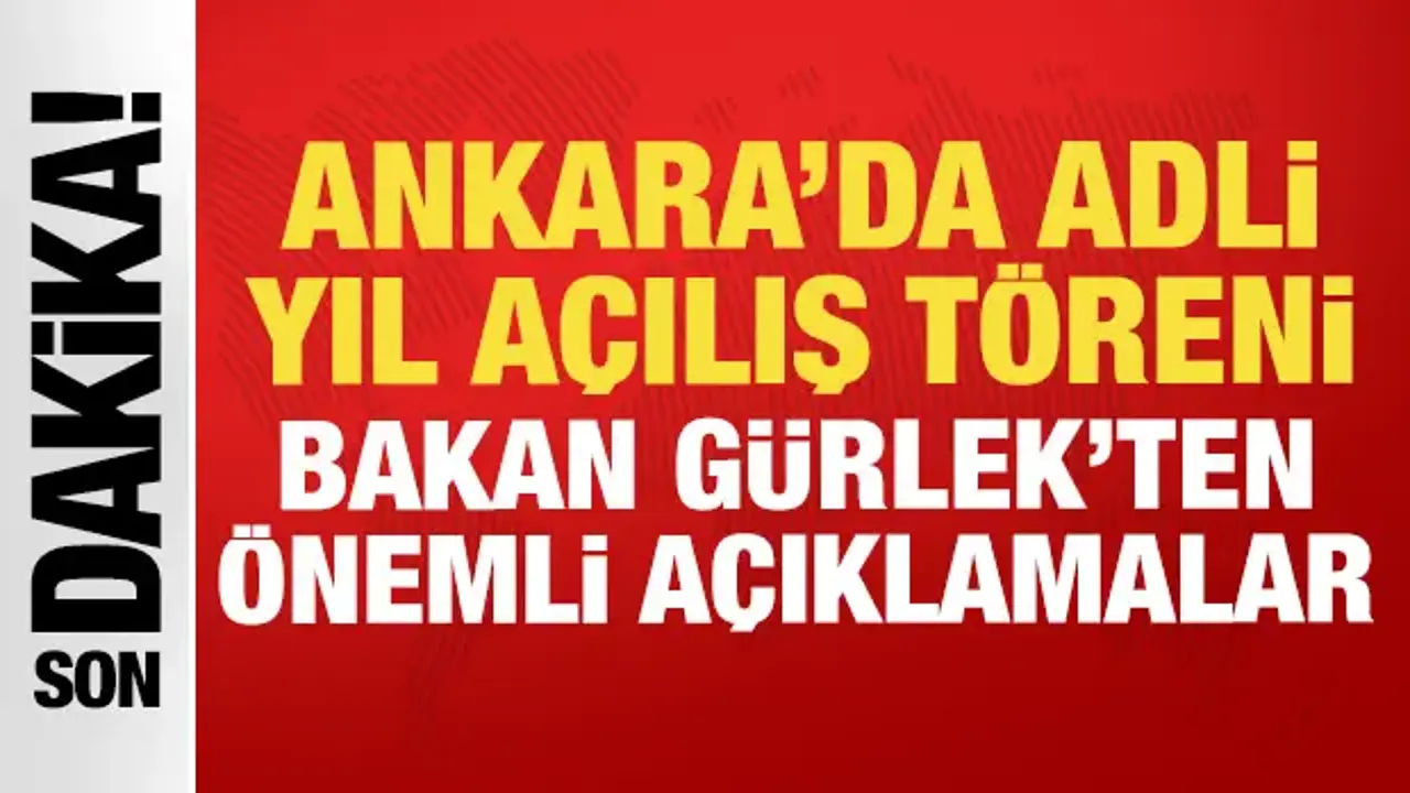 Ankara'da adli yıl açılış töreni! Bakan Gürlek: Terörsüz Türkiye'de hedefe ulaşacağız