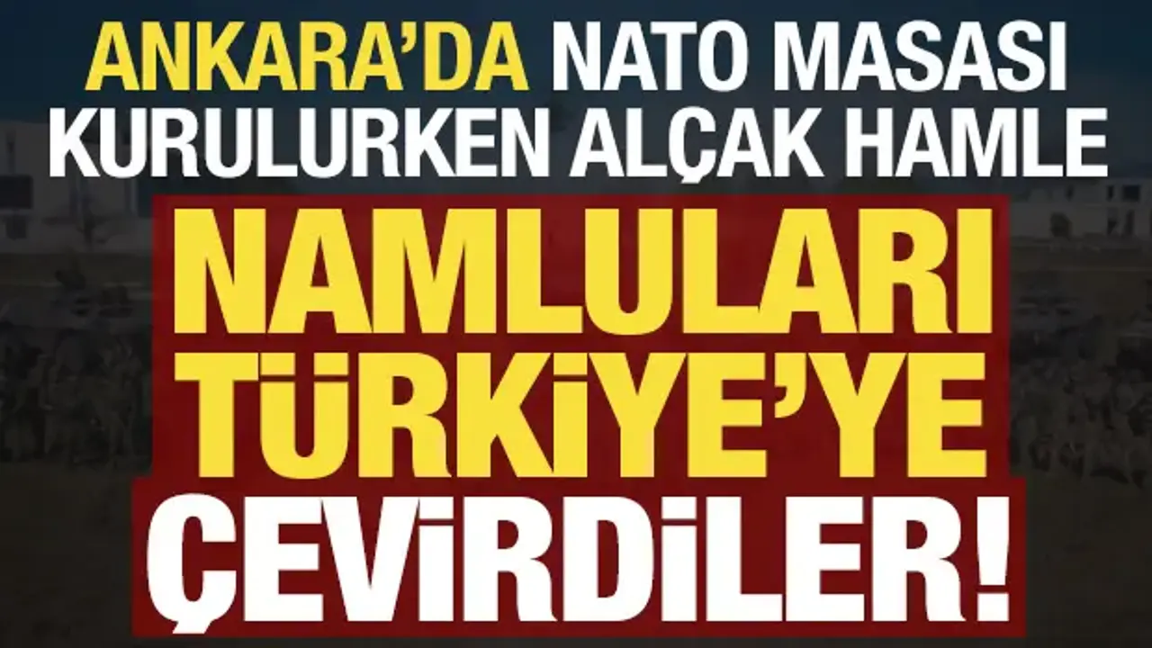 Ankara'da NATO masası kurulurken, Türkiye'ye karşı alçak plan!