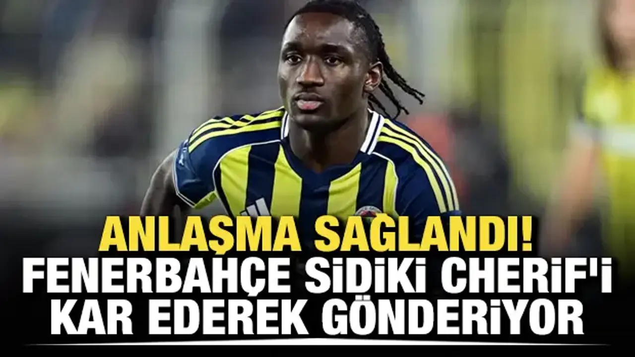 Anlaşma sağlandı! Fenerbahçe, Sidiki Cherif'i kâr ederek gönderiyor