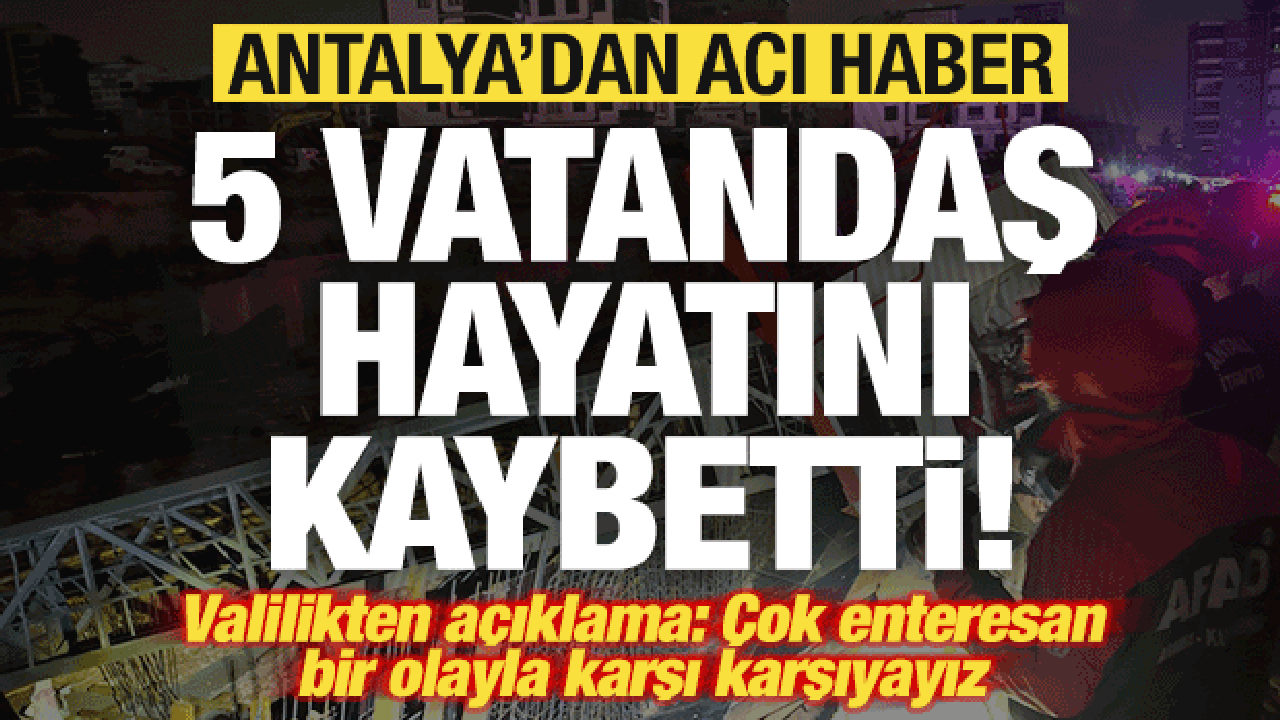 Antalya'da hortum felaketi: 5 vatandaş öldü! Valilikten açıklama geldi