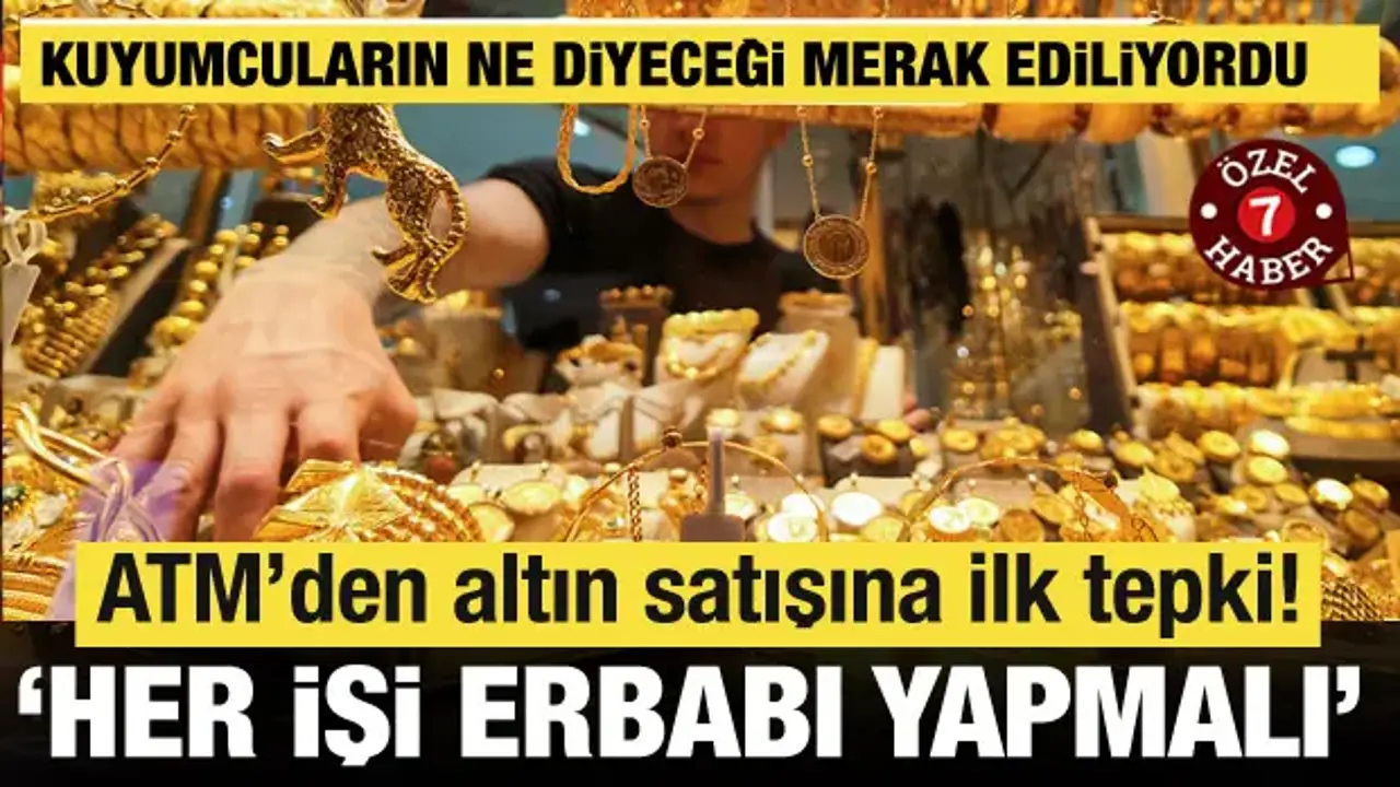 ATM’den altın dönemi başladı! Kuyumculardan ilk tepki: Her işi erbabı yapmalı
