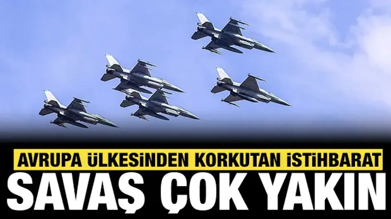 Avrupa ülkesinden korkutan istihbarat: Savaş çok yakın!