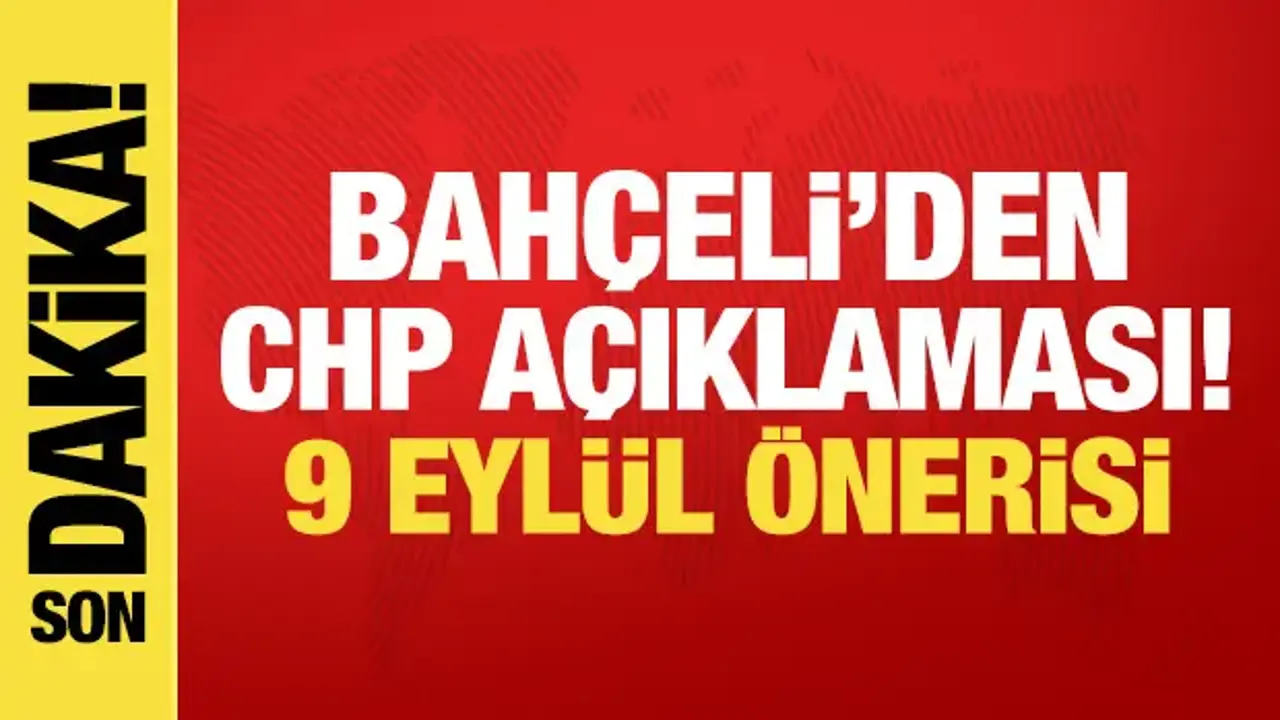 Bahçeli'den CHP açıklaması! Kurultay için 9 Eylül önerisi
