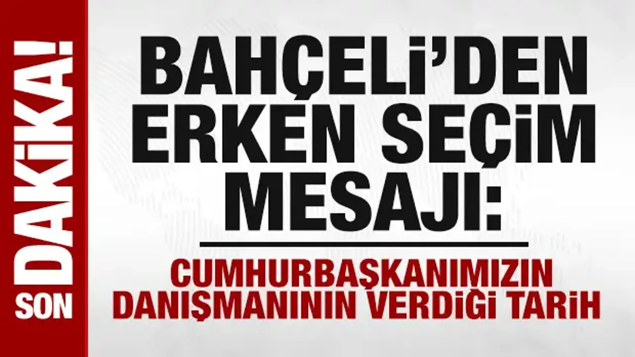 Bahçeli'den erken seçim mesajı: Verilen tarih saatine kadar belli