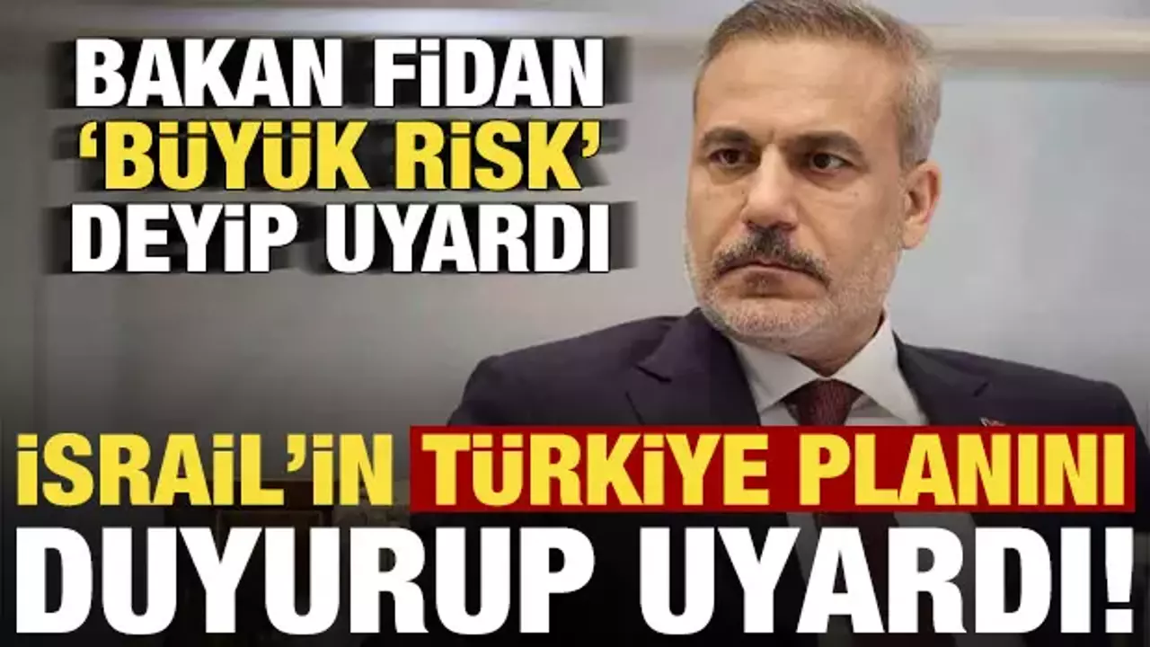 Bakan Fidan, İsrail'in 'Türkiye' planını duyurup uyardı! 'Büyük bir risk' deyip açıkladı..
