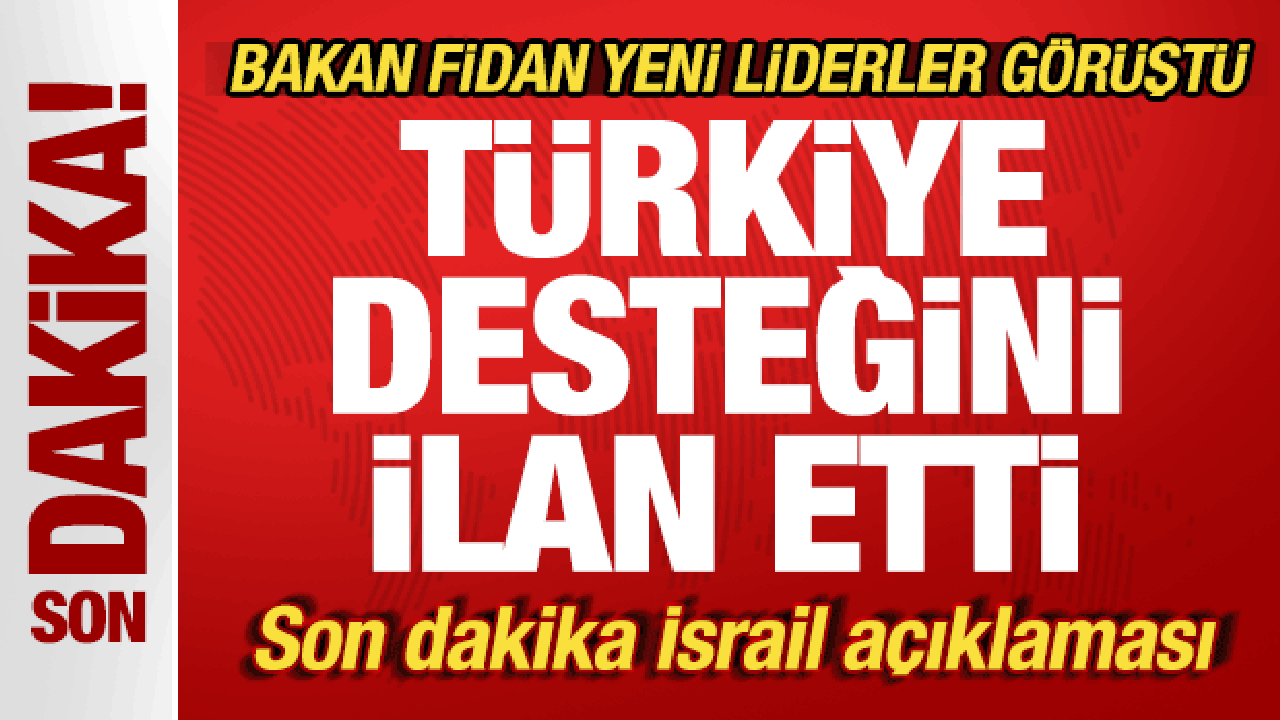 Bakan Fidan yeni liderle görüştü! Türkiye desteğini ilan etti! Son dakika İsrail mesajı