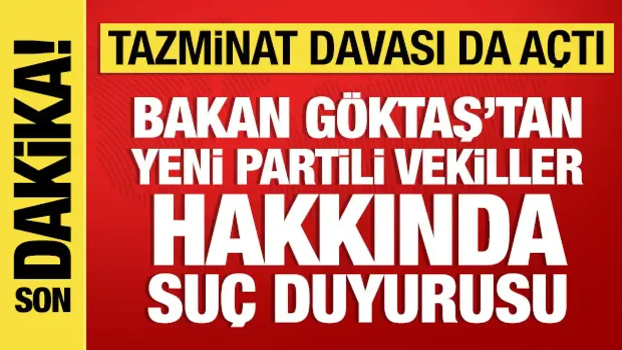 Bakan Göktaş'tan Yeni Parti milletvekilleri Özlale ve Enginyurt hakkında suç duyurusu