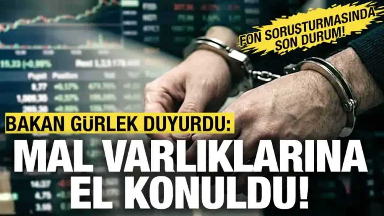 Bakan Gürlek açıkladı: Mal varlıklarına el konuldu!
