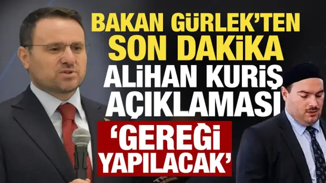 Bakan Gürlek’ten Alihan Kuriş açıklaması: Gerekli adımlar atılacak