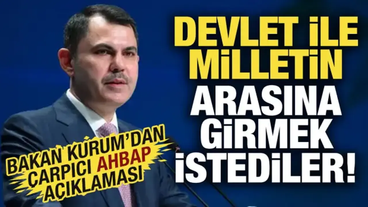 Bakan Kurum'dan Ahbap soruşturmasıyla ilgili açıklama