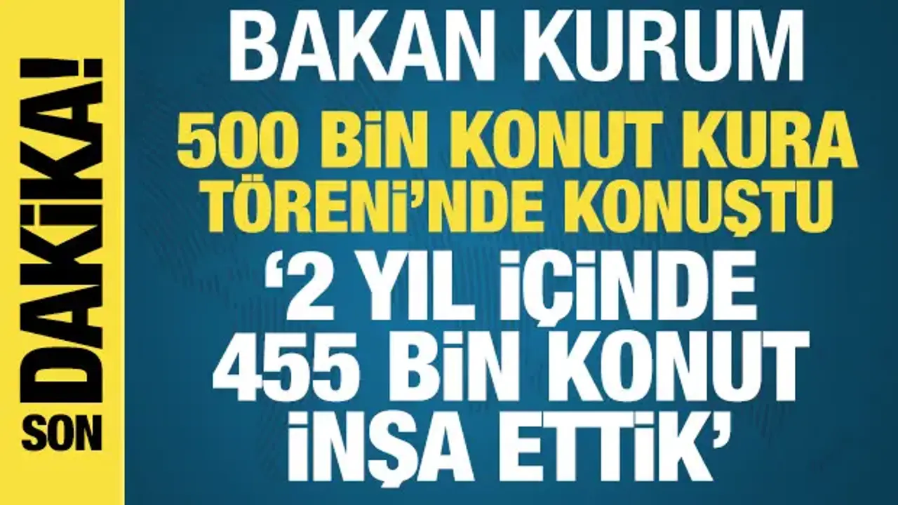 Bakan Murat Kurum 500 Bin Sosyal Konut Kura Töreni'nde Konuştu