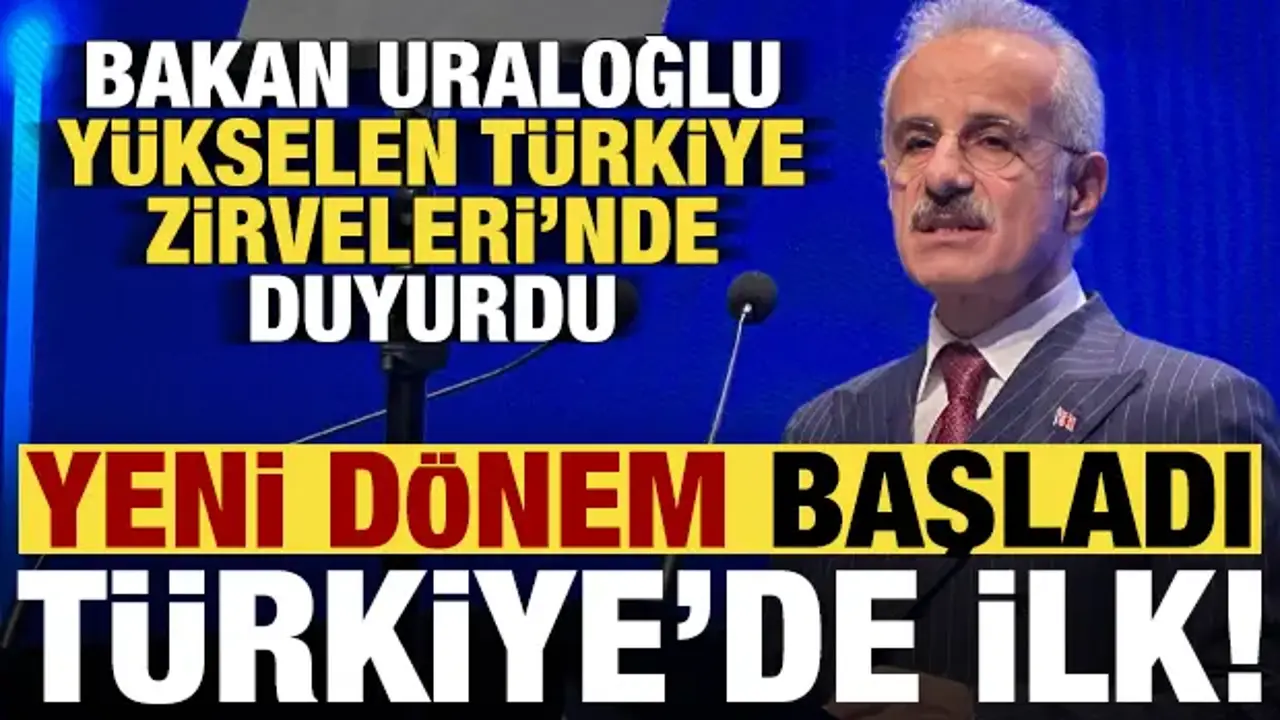 Bakan Uraloğlu, Yükselen Türkiye Zirveleri'nde duyurdu! Türkiye'de ilk, yeni dönem başladı