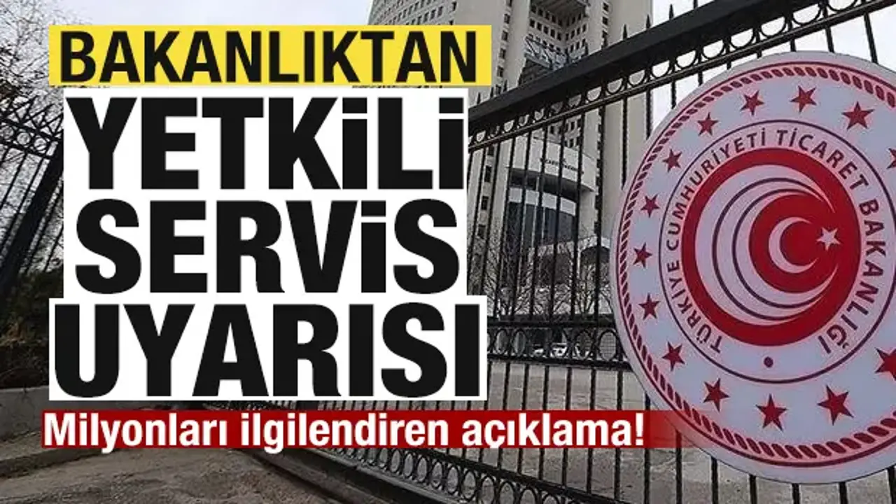 Bakanlıktan yetkili servis uyarısı! Milyonları ilgilendiren açıklama!