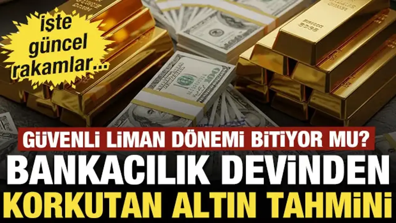Bankacılık devinden korkutan altın tahmini Güvenli liman' dönemi bitiyor mu? İşte rakamlar