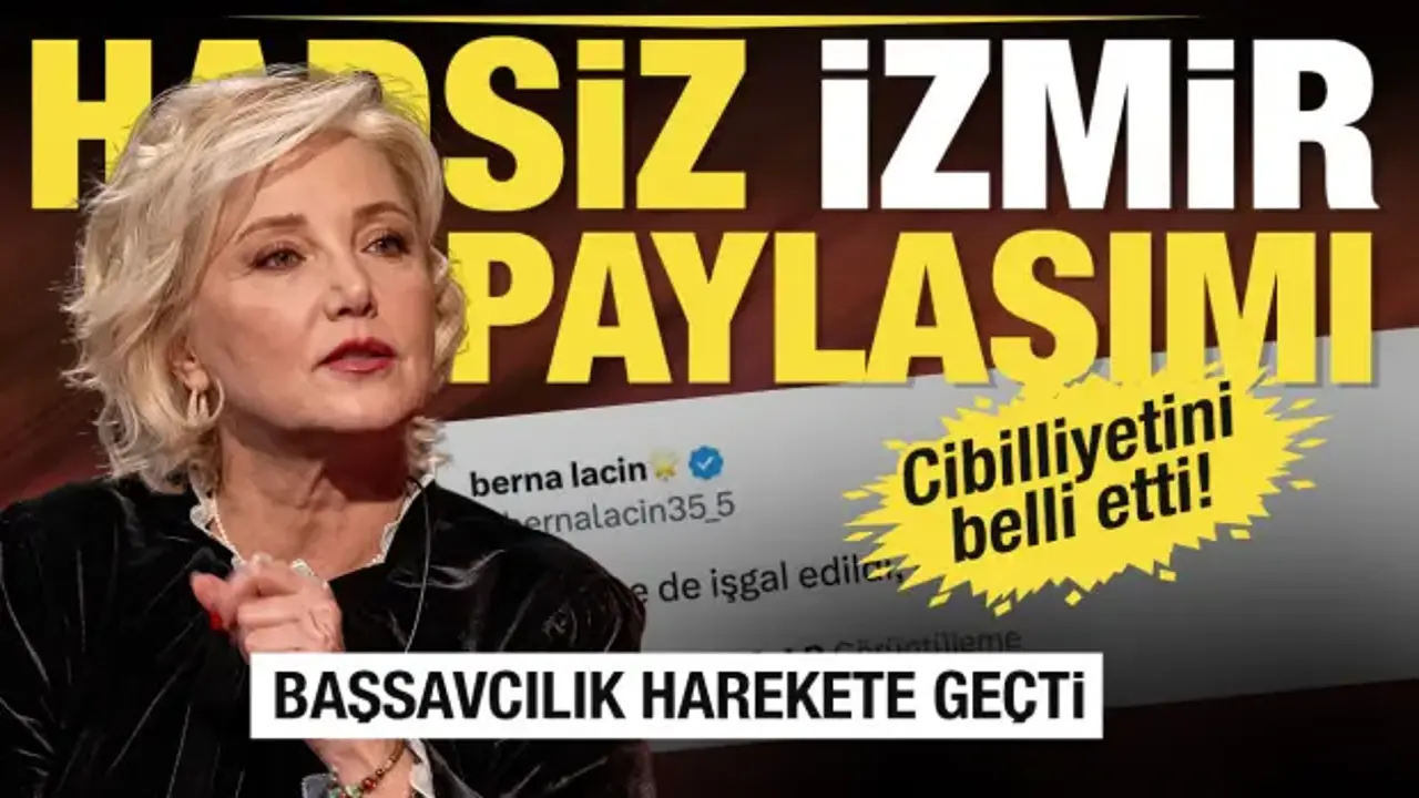 Berna Laçin’in İzmir paylaşımına soruşturma! Başsavcılık harekete geçti