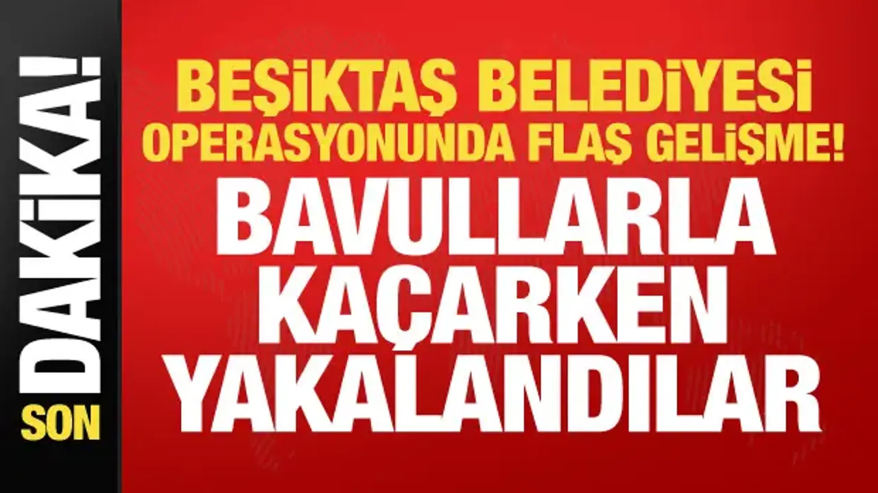Beşiktaş Belediyesi operasyonunda flaş gelişme! Akpolat'ın kara kutusu kaçarken yakalandı