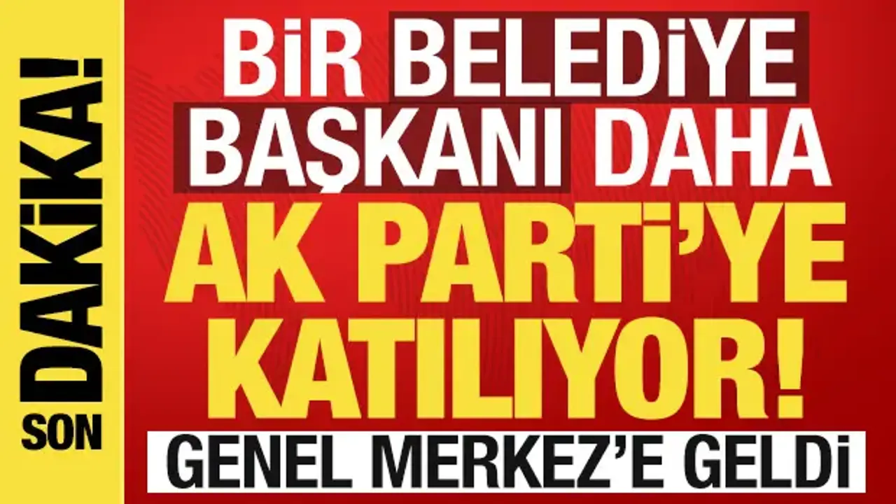 Bir belediye başkanı daha AK Parti'ye katılıyor: Genel Merkez'e geldi!