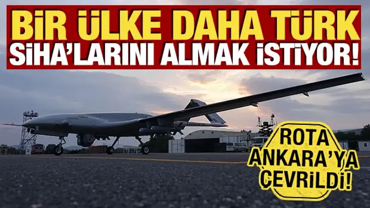 Bir ülke daha Türk SİHA'larını almak istiyor! Rota Ankara'ya çevrildi