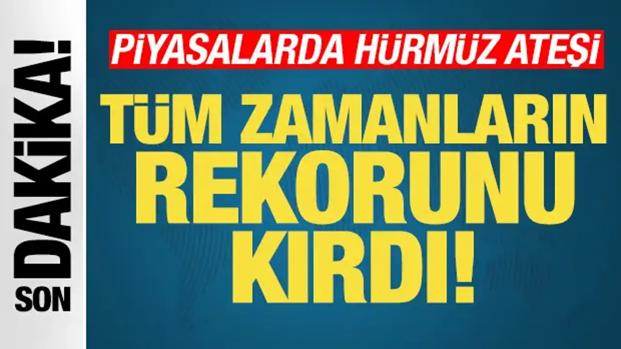 Borsada Hürmüz ateşi! Tüm zamanların rekoru kırıldı! Piyasalar uçuşa geçti