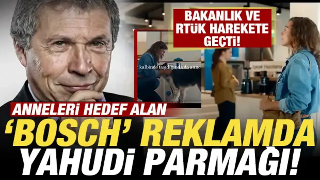 Bosch'un rezil reklamında Yahudi parmağı! Bakanlık düğmeye bastı! Yayından kaldırdılar