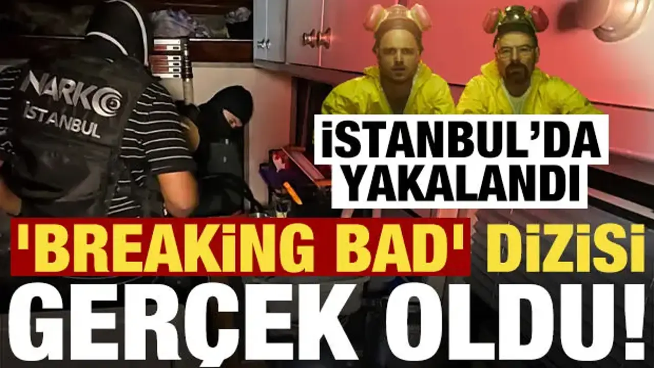 'Breaking Bad' dizisi gerçek oldu! İstanbul'da yakalandı...