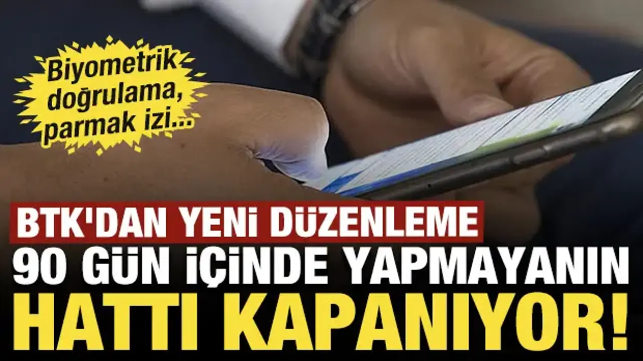 BTK'dan milyonları ilgilendiren karar: Hat sayısına sınır ve biyometrik doğrulama şartı