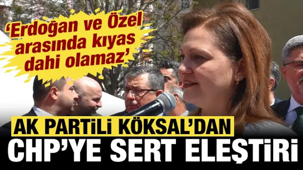 Burcu Köksal'dan CHP'ye sert eleştiri: Erdoğan ve Özel arasında kıyas olmaz