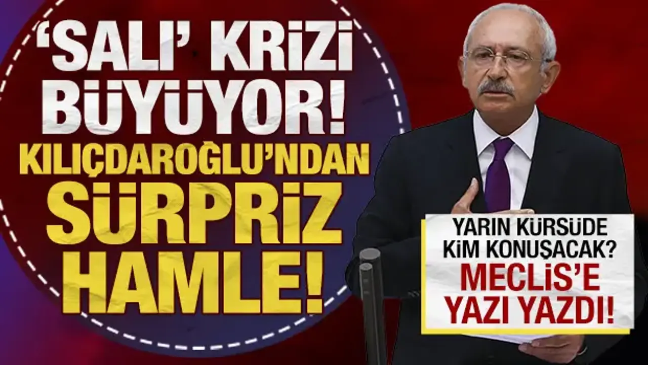 CHP'de 'salı' krizi: Kılıçdaroğlu resmen TBMM'ye başvurdu!